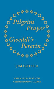 Pilgrim Prayer/Gweddi'r Pererin 