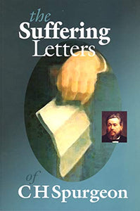 The Suffering Letters of C H Spurgeon 