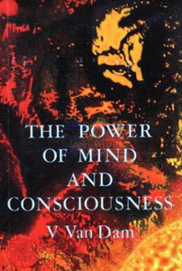 The Power of Mind and Consciousness 