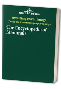 The Encyclopedia of Mammals 