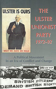 The Ulster Unionist Party 1972-92 (A Political Movement in an Era of Conflict and Change) 