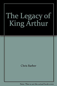 The Legacy of King Arthur 