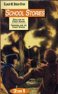 School Stories : 2 in 1:Trails for the Chalet School / Theodora and the Chalet School 