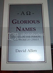 Glorious names: Studies on the person and work of Christ 