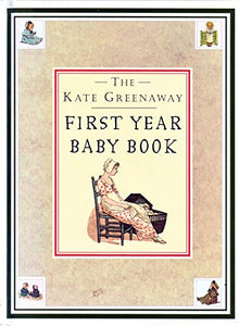 Kate Greenaway First Year Baby Book, The 