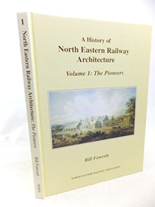 A History of North Eastern Railway Architecture 