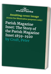 Parish Magazine Inset: The Story of the Parish Magazine Inset 1859-1920 