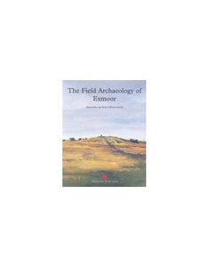 The Field Archaeology of Exmoor 