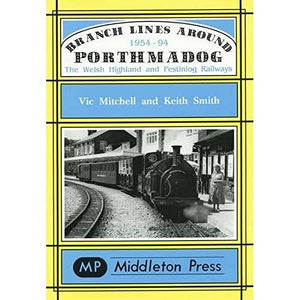 Branch Lines Around Porthmadog 1954-94 