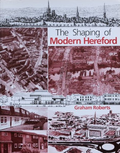 The Shaping of Modern Hereford 