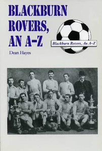 Blackburn Rovers: An A-Z 