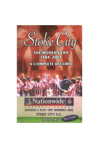 Stoke City: the Modern Era 1984 - 2003 - a Complete Record 