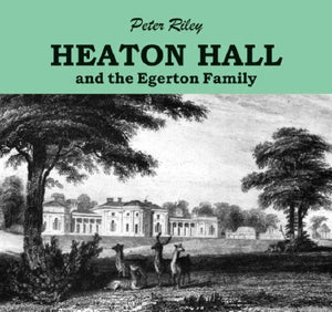 Heaton Hall and the Egerton Family 