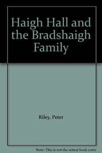 Haigh Hall and the Bradshaigh Family 