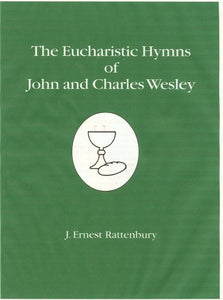 The Eucharistic Hymns of John And Charles Wesley: To Which Is Appended Wesley's Preface Extracted from Brevint's Christian Sacrament and Sacrifice Together With Hymns on the Lord's Supper 