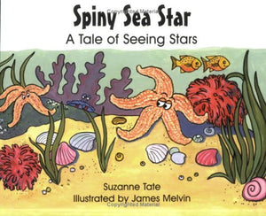 Spiny Sea Star: A Tale of Seeing Stars (No. 24 in Suzanne Tate's Nature Series) 