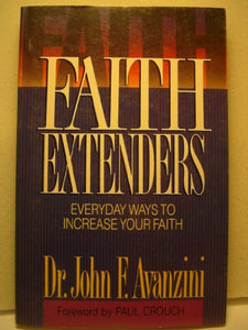 Faith Extenders: Everyday Ways to Increase Your Faith 