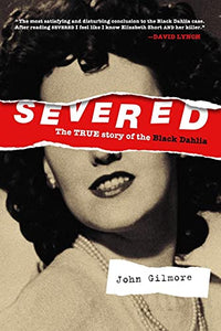 Severed: The True Story of the Black Dahlia 