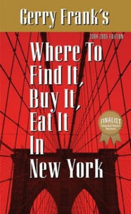 Gerry Frank's Where to Find It, Buy It, Eat It in New York 