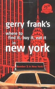 Gerry Frank's Where to Find It, Buy It, Eat It in New York 