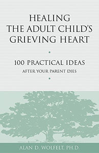 Healing the Adult Child's Grieving Heart 