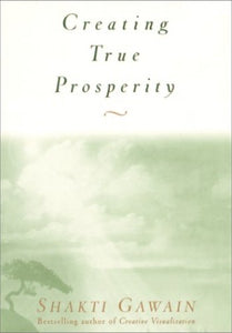 Creating True Prosperity 