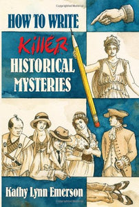 How to Write Killer Historical Mysteries 