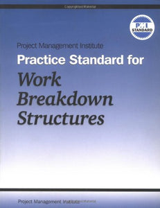 Project Management Institute Practice Standard for Work Breakdown Structures 