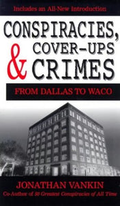 Conspiracies, Cover-ups and Crimes 