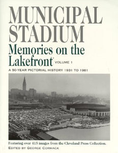 Title: Municipal Stadium Memories on the Lakefront A 50 y 