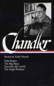 Raymond Chandler: Stories & Early Novels (LOA #79) 