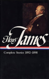 Henry James: Complete Stories Vol. 4 1892-1898 (LOA #82) 