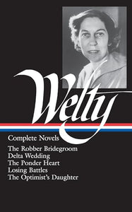 Eudora Welty: Complete Novels (LOA #101) 