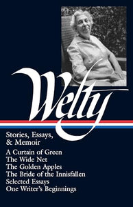 Eudora Welty: Stories, Essays, & Memoirs (LOA #102) 