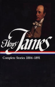 Henry James: Complete Stories Vol. 3 1884-1891 (LOA #107) 