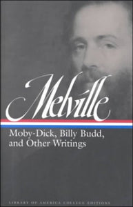 Melville: Moby-Dick, Billy Budd, and Other Writings 