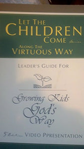 Leader's Guide for Growing Kids Gods Way: Biblical Ethics for Parenting, 5th Edition 