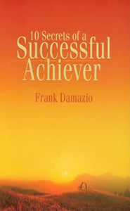 10 Secrets of a Successful Achiever 