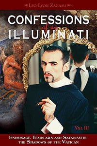 Confessions of an Illuminati, Volume III 