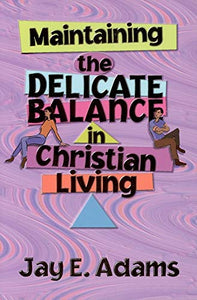 Maintaining the Delicate Balance in Christian Living 