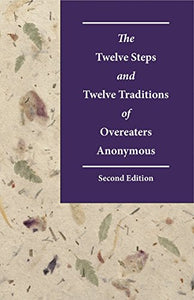 The Twelve Steps and Twelve Traditions of Overeaters Anonymous 