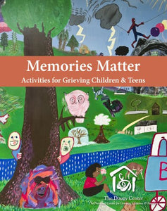 Memories Matter: Activities for Grieving Children & Teens 