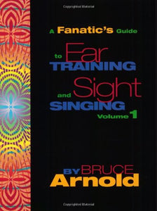 A Fanatic's Guide to Ear Training and Sight Singing 