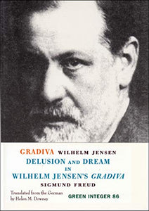 Gradiva / Delusion And Dream In Wilhelm Jensen's Gradiva 