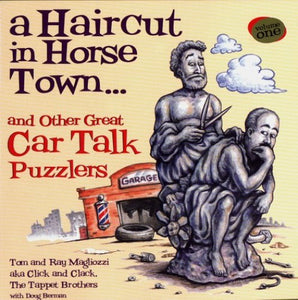 A HAIRCUT IN HORSE TOWN...: AND OTHER GREAT CAR TALK PUZZLERS 