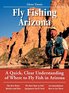 Glenn Tinnin's No Nonsense Guide to Fly Fishing in Arizona 