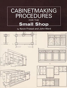 Cabinetmaking Procedures for the Small Shop 