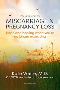 Your Guide To Miscarriage And Pregnancy Loss 