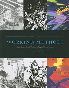 Working Methods: Comic Creators Detail Their Storytelling And Artistic Processes 