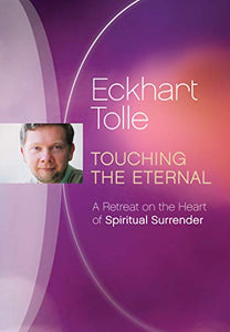 Eckhart Tolle Touching the Eternal 